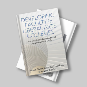 DEVELOPING FACULTY IN LIBERAL ARTS COLLEGES: ALIGNING INDIVIDUAL NEEDS AND ORGANIZATIONAL GOALS (THE AMERICAN CAMPUS)